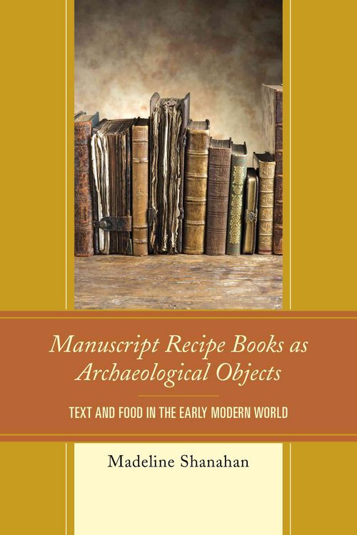Produktbild: Manuscript Recipe Books as Archaeological Objects