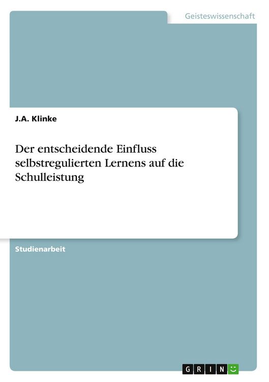 Produktbild: Der entscheidende Einfluss selbstregulierten Lernens auf die Schulleistung