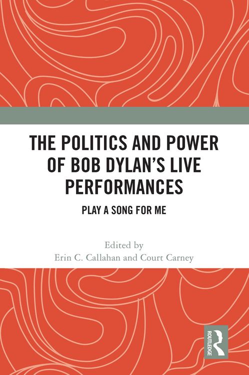 Produktbild: The Politics and Power of Bob Dylan's Live Performances
