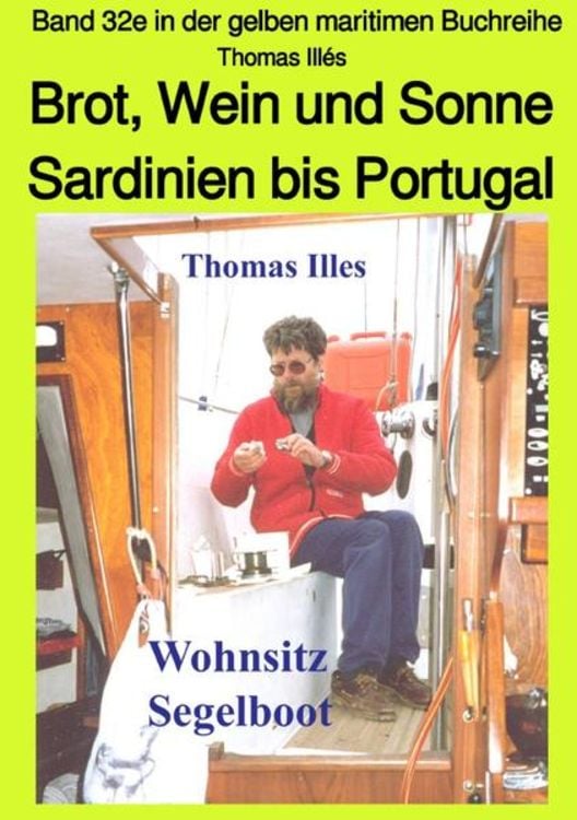Produktbild: Brot, Wein und Sonne - Teil 2 Farbe: Von Sardinien bis Portugal - Band 32e in der gelben maritimen Buchreihe bei Jürgen Ruszkowski