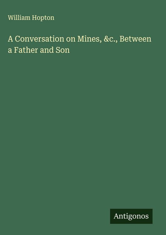 Produktbild: A Conversation on Mines, &c., Between a Father and Son