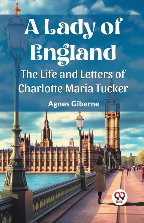Produktbild: A Lady of England The Life and Letters of Charlotte Maria Tucker