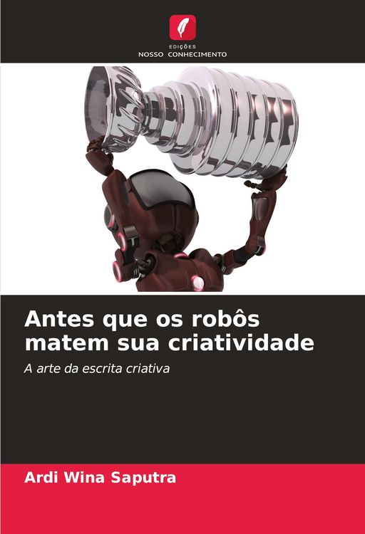 Produktbild: Antes que os rob&ocirc;s matem sua criatividade