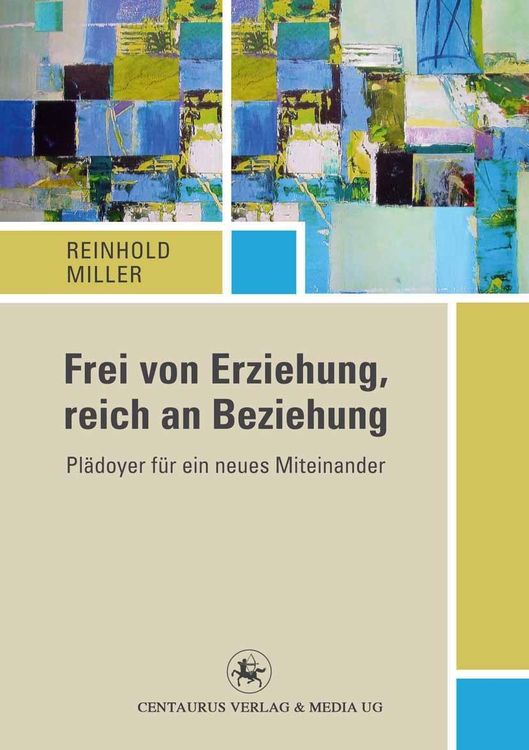 Bild vom Artikel Frei von Erziehung, reich an Beziehung vom Autor Reinhold Miller