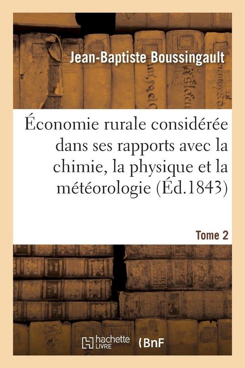 Produktbild: &Eacute;conomie rurale consid&eacute;r&eacute;e dans ses rapports avec la chimie, la physique et la m&eacute;t&eacute;orologie- Tome 2
