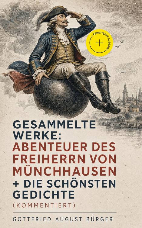 Produktbild: Gesammelte Werke: Abenteuer des Freiherrn von M&uuml;nchhausen + Die sch&ouml;nsten Gedichte (Kommentiert)
