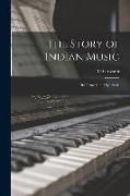 Produktbild: The Story of Indian Music; Its Growth and Synthesis