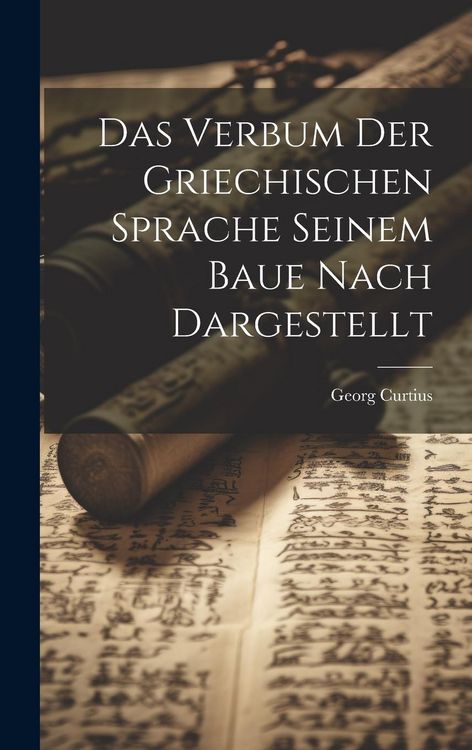Produktbild: Das Verbum der Griechischen Sprache Seinem Baue Nach Dargestellt