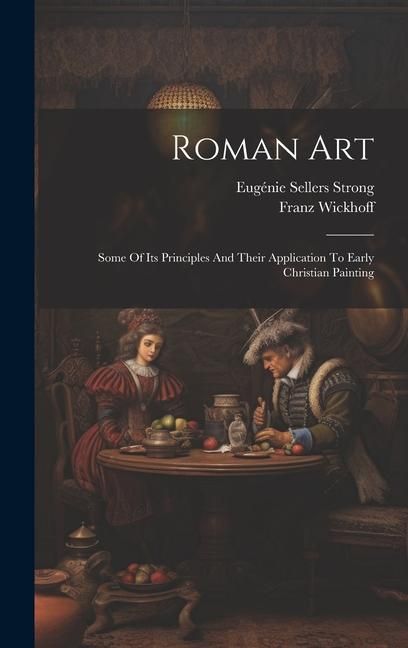 Produktbild: Roman Art; Some Of Its Principles And Their Application To Early Christian Painting