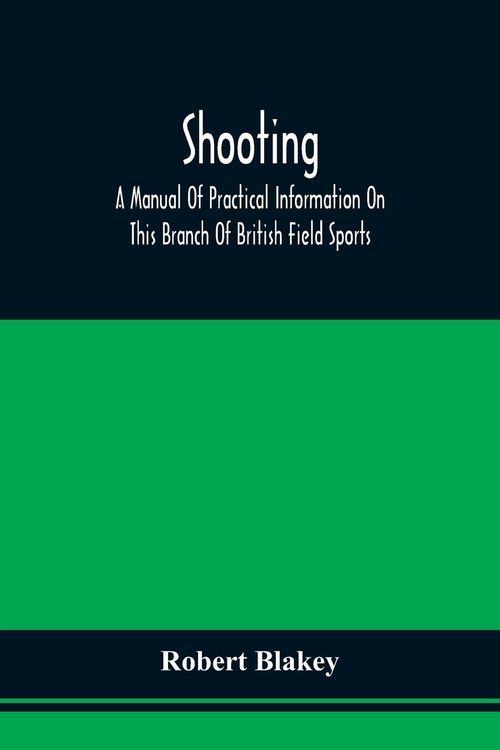 Produktbild: Shooting; A Manual Of Practical Information On This Branch Of British Field Sports