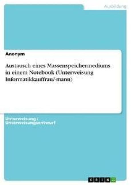 Produktbild: Austausch eines Massenspeichermediums in einem Notebook (Unterweisung Informatikkauffrau/-mann)