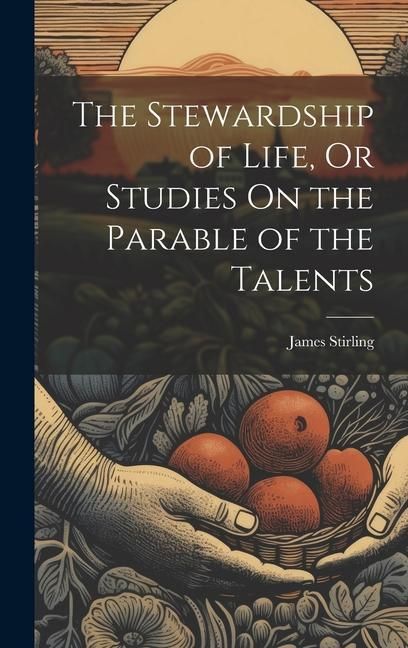 Produktbild: The Stewardship of Life, Or Studies On the Parable of the Talents