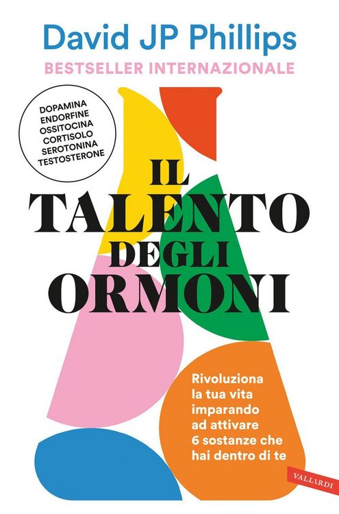 Produktbild: Il talento degli ormoni. Rivoluziona la tua vita imparando ad attivare 6 sostanze che hai dentro di te