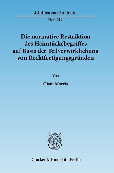 Produktbild: Die normative Restriktion des Heimt&uuml;ckebegriffes auf Basis der Teilverwirklichung von Rechtfertigungsgr&uuml;nden.