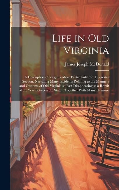 Produktbild: Life in old Virginia; a Description of Virginia More Particularly the Tidewater Section, Narrating Many Incidents Relating to the Manners and Customs