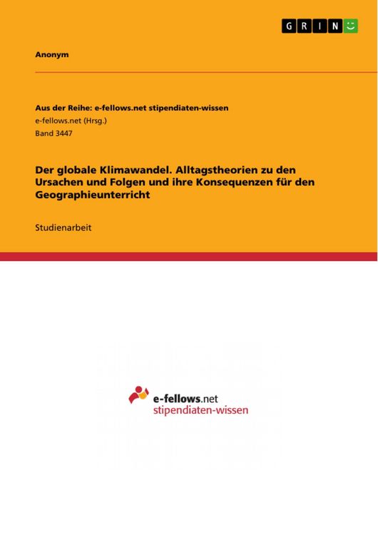 Produktbild: Der globale Klimawandel. Alltagstheorien zu den Ursachen und Folgen und ihre Konsequenzen f&uuml;r den Geographieunterricht