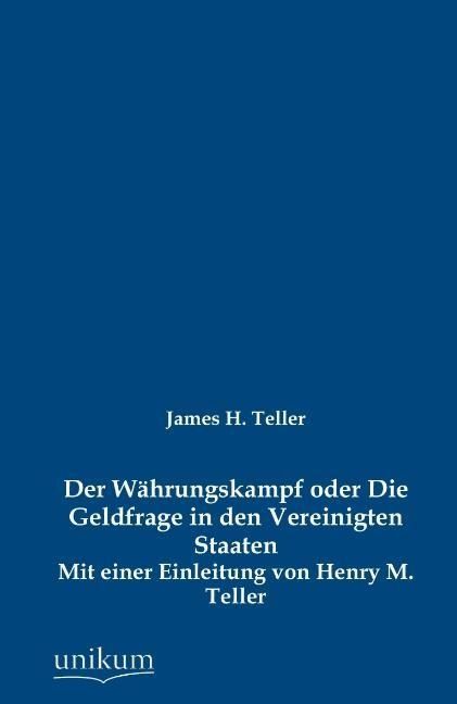 Produktbild: Teller, J: W&auml;hrungskampf oder Die Geldfrage in den Vereinigt