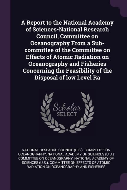 Produktbild: A Report to the National Academy of Sciences-National Research Council, Committee on Oceanography From a Sub-committee of the Committee on Effects of