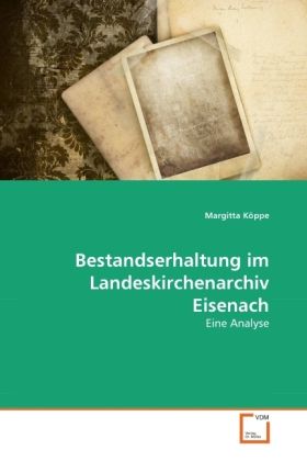 Produktbild: K&ouml;ppe, M: Bestandserhaltung im Landeskirchenarchiv Eisenach