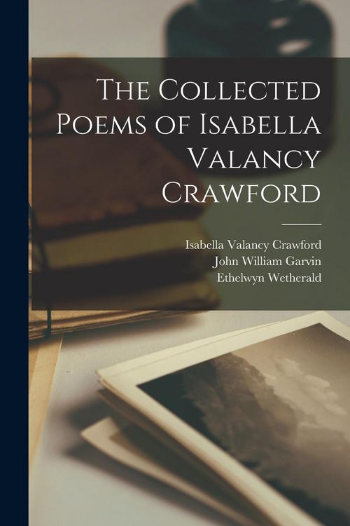 Produktbild: The Collected Poems of Isabella Valancy Crawford