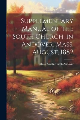Produktbild: Supplementary Manual of the South Church, in Andover, Mass. August, 1882