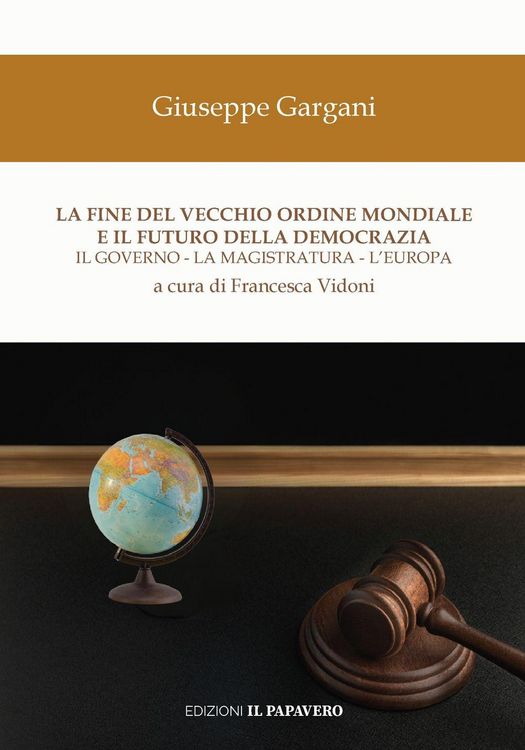 Produktbild: La fine del vecchio ordine mondiale e il futuro della democrazia. Il governo, la magistratura, l'Europa