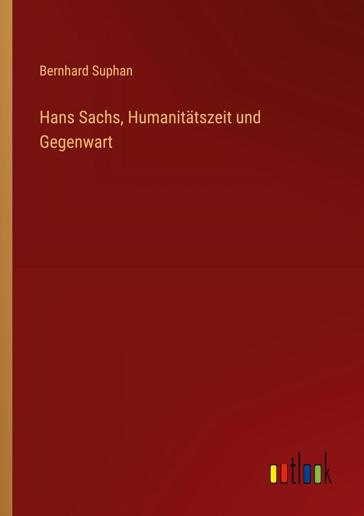 Produktbild: Hans Sachs, Humanit&auml;tszeit und Gegenwart