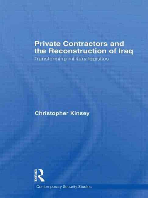 Produktbild: Private Contractors and the Reconstruction of Iraq: Transforming Military Logistics