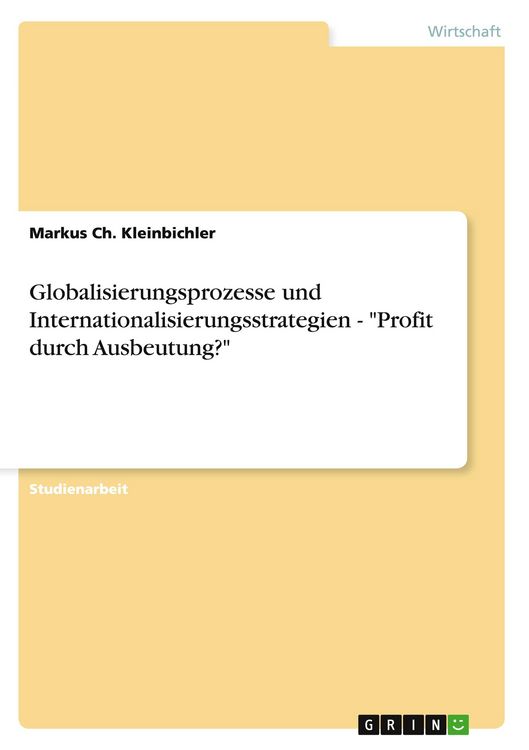 Produktbild: Globalisierungsprozesse und Internationalisierungsstrategien - "Profit durch Ausbeutung?"