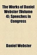Produktbild: The Works of Daniel Webster (Volume 4); Speeches in Congress