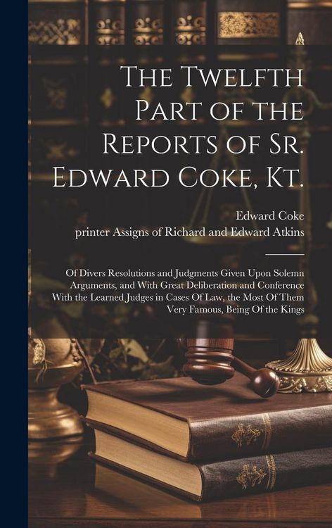 Produktbild: The Twelfth Part of the Reports of Sr. Edward Coke, Kt.
