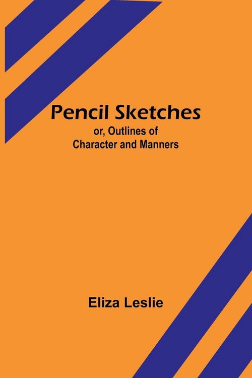 Produktbild: Pencil Sketches; or, Outlines of Character and Manners