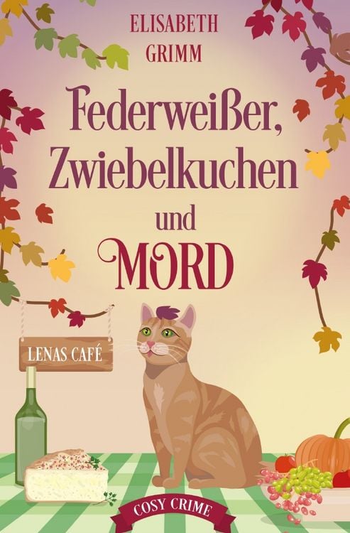 Produktbild: Lenas Caf&eacute;, eine Cosy Crime Serie, Band eins. Jeder Teil ist in sich... / Federwei&szlig;er, Zwiebelkuchen und Mord
