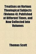 Produktbild: Treatises on Various Theological Subjects (Volume 4); Published at Different Times, and Now Collected Into Volumes