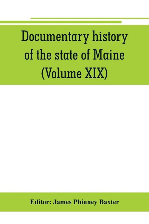 Produktbild: Documentary history of the state of Maine (Volume XIX) Containing the Baxter Manuscripts