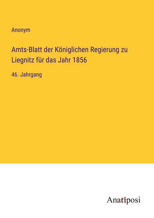 Produktbild: Amts-Blatt der K&ouml;niglichen Regierung zu Liegnitz f&uuml;r das Jahr 1856