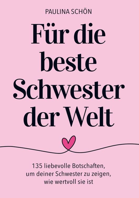 Produktbild: F&uuml;r die Beste Schwester der Welt: 135 liebevolle Botschaften, um deiner Schwester zu zeigen, wie besonders und wertvoll sie ist