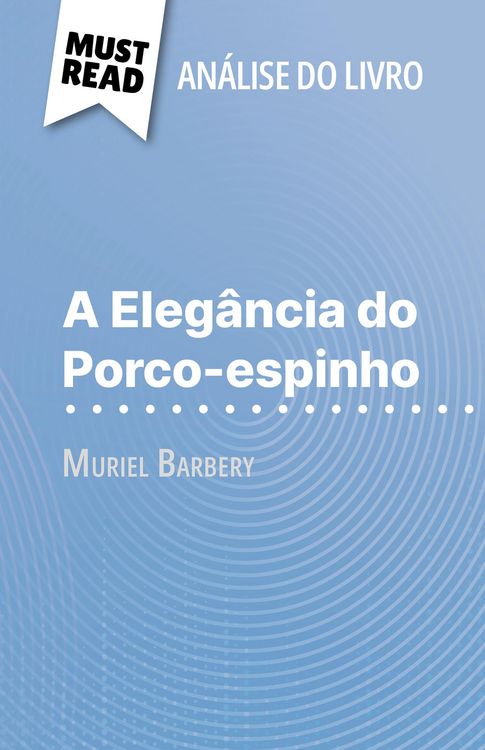 Produktbild: A Eleg&acirc;ncia do Porco-espinho de Muriel Barbery (An&aacute;lise do livro)