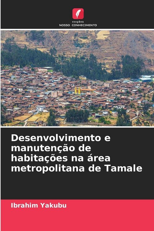 Produktbild: Desenvolvimento e manuten&ccedil;&atilde;o de habita&ccedil;&otilde;es na &aacute;rea metropolitana de Tamale