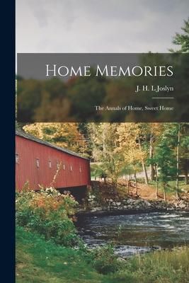 Produktbild: Home Memories [microform]: the Annals of Home, Sweet Home