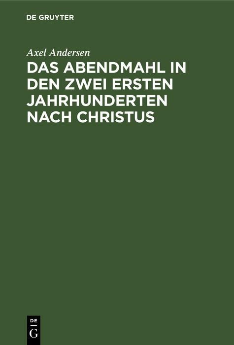 Produktbild: Das Abendmahl in den zwei ersten Jahrhunderten nach Christus