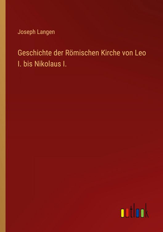 Produktbild: Geschichte der R&ouml;mischen Kirche von Leo I. bis Nikolaus I.