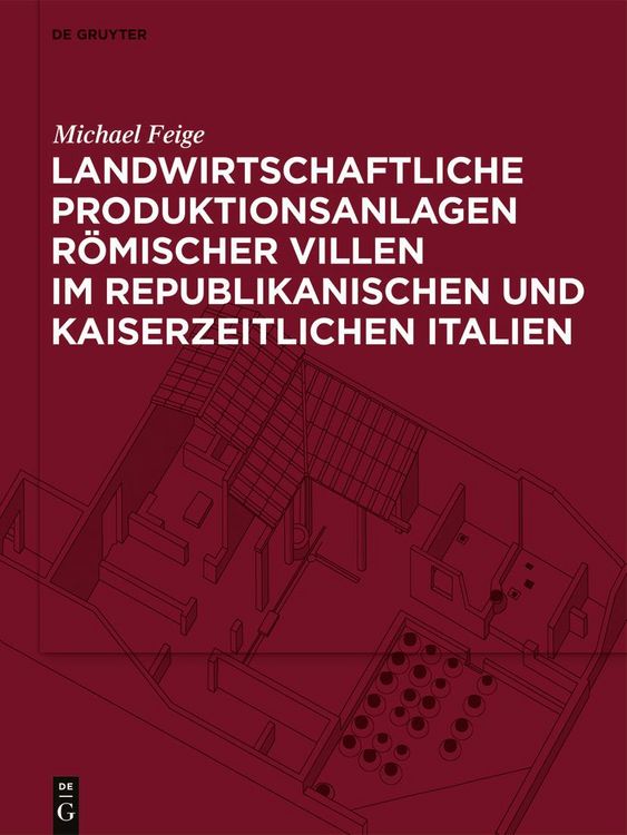 Produktbild: Landwirtschaftliche Produktionsanlagen r&ouml;mischer Villen im republikanischen und kaiserzeitlichen Italien