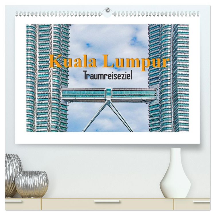 Produktbild: Kuala Lumpur - Traumreiseziel (hochwertiger Premium Wandkalender 2026 DIN A2 quer), Kunstdruck in Hochglanz