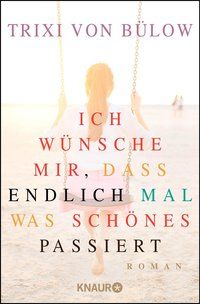 Produktbild: Ich w&uuml;nsche mir, dass endlich mal was Sch&ouml;nes passiert