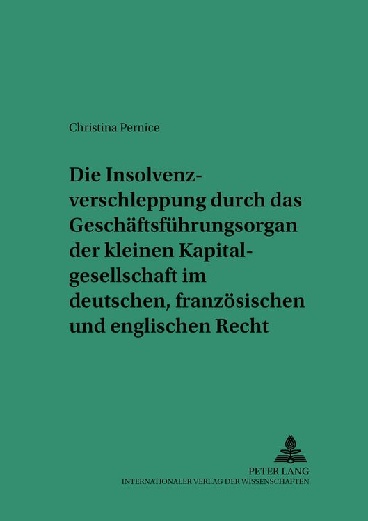 Produktbild: Die Insolvenzverschleppung durch das Gesch&auml;ftsf&uuml;hrungsorgan der kleinen Kapitalgesellschaft im deutschen, franz&ouml;sischen und englischen Recht