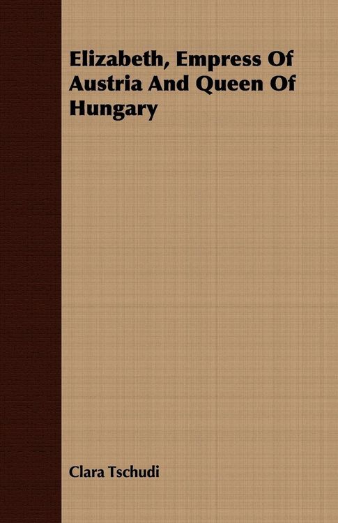 Produktbild: Elizabeth, Empress Of Austria And Queen Of Hungary