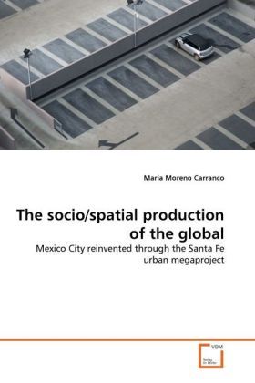 Produktbild: Moreno Carranco, M: Socio/spatial production of the global