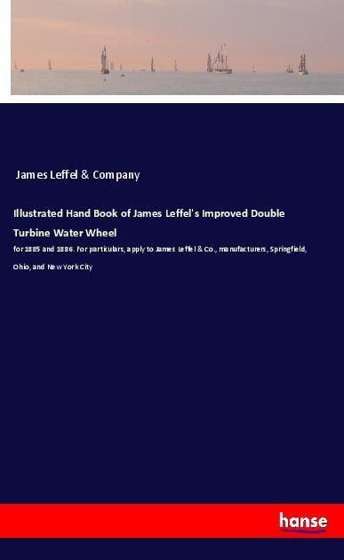 Produktbild: Illustrated Hand Book of James Leffel's Improved Double Turbine Water Wheel