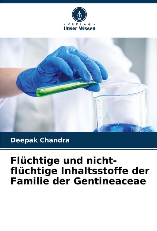 Produktbild: Fl&uuml;chtige und nicht-fl&uuml;chtige Inhaltsstoffe der Familie der Gentineaceae